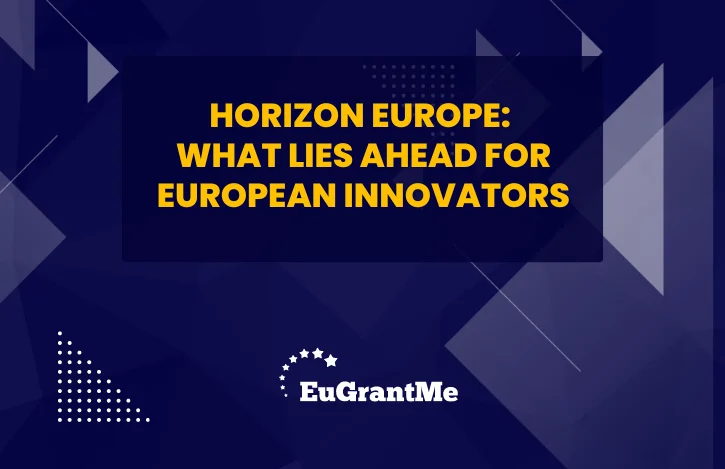 Horizon Europe: What Lies Ahead for European Innovators