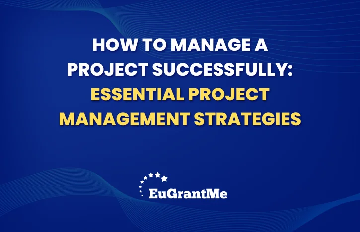 How to Manage a Project Successfully: Essential Project Management Strategies