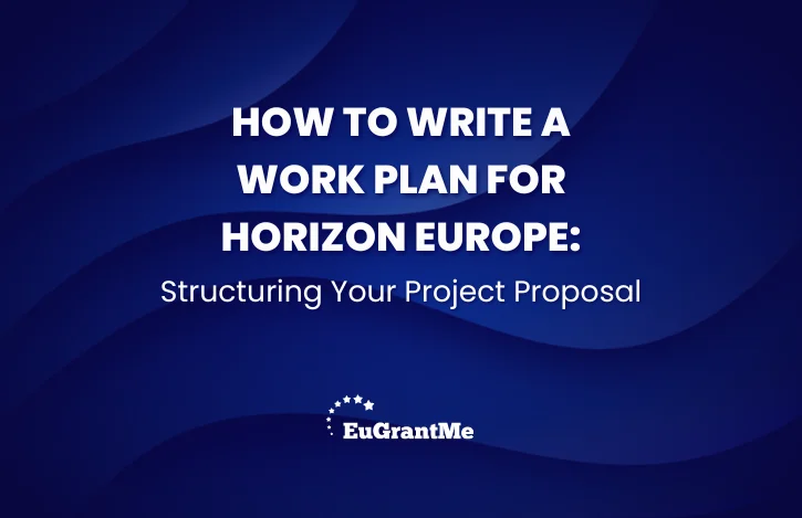 How to Write a Work Plan for Horizon Europe: Structuring Your Project Proposal