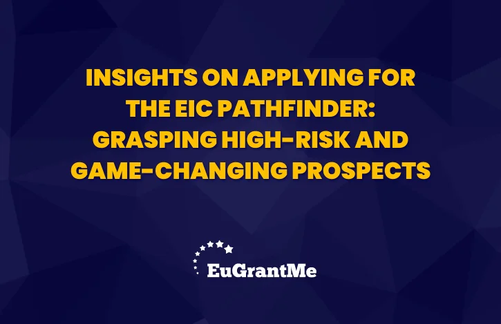 Insights on Applying for the EIC Pathfinder: Grasping High-Risk and Game-Changing Prospects