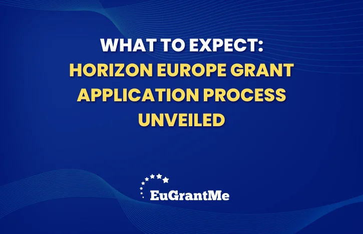 What to Expect: Horizon Europe Grant Application Process Unveiled