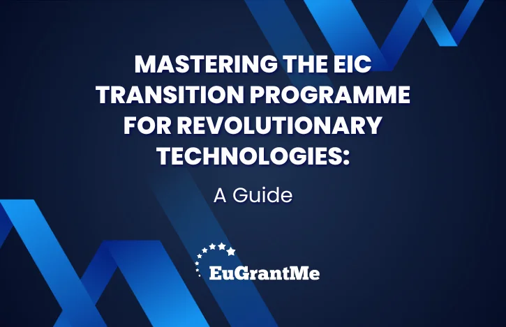 Mastering the EIC Transition Programme for Revolutionary Technologies: A Guide