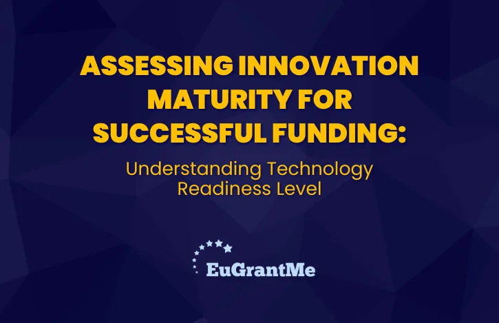 Assessing Innovation Maturity for Successful Funding: Understanding Technology Readiness Level