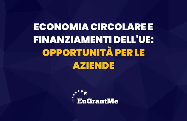 Economia Circolare e Finanziamenti dell'UE: Opportunità per le Aziende