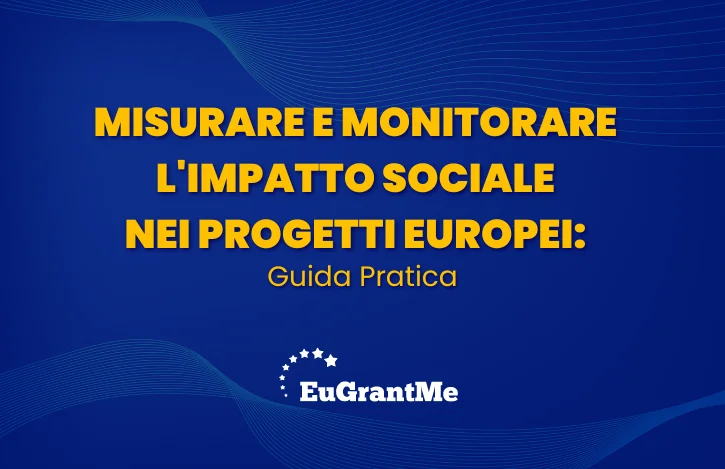 Misurare e Monitorare l'Impatto Sociale nei Progetti Europei: Guida Pratica