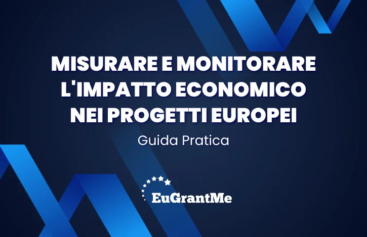 Misurare e Monitorare l'Impatto Economico nei Progetti Europei: Guida Pratica