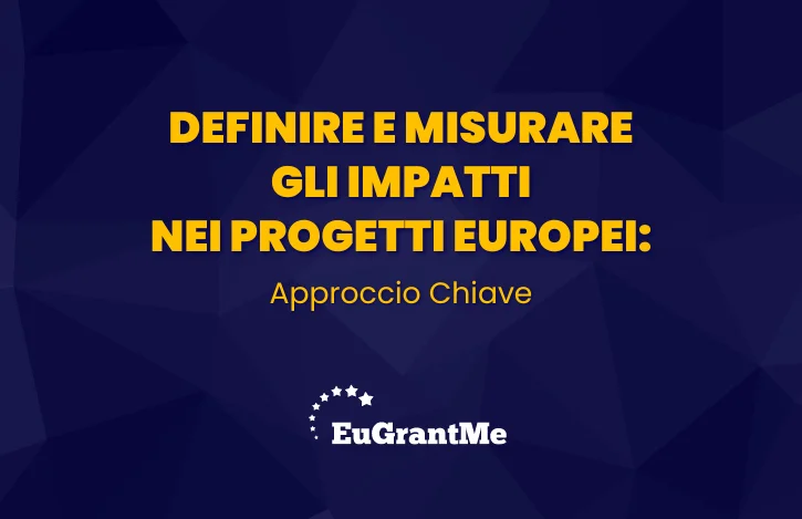 Definire e Misurare gli Impatti nei Progetti Europei: Approccio Chiave
