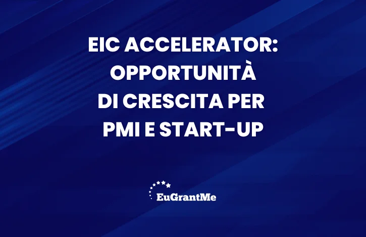 EIC Accelerator: Opportunità di Crescita per PMI e Start-up