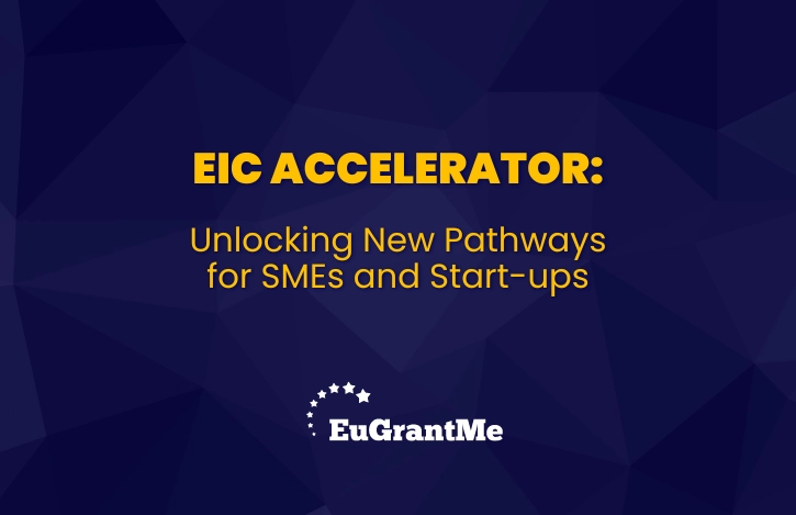 EIC Accelerator: Unlocking New Pathways for SMEs and Start-ups