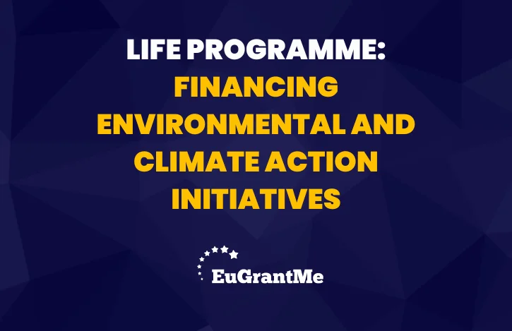 LIFE Programme: Financing Environmental and Climate Action Initiatives