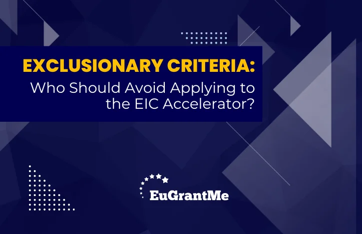 Exclusionary Criteria: Who Should Avoid Applying to the EIC Accelerator?
