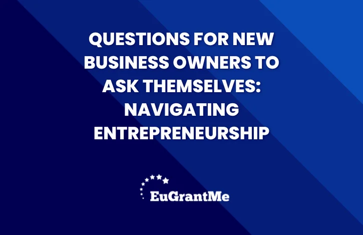 Questions for New Business Owners to Ask Themselves: Navigating Entrepreneurship