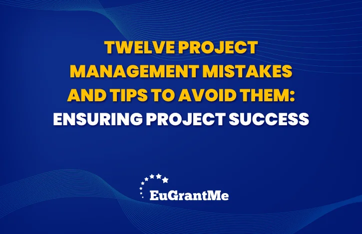 Twelve Project Management Mistakes and Tips to Avoid Them: Ensuring Project Success