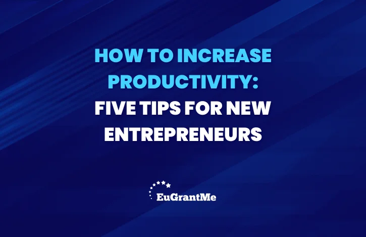 How to Increase Productivity: Five Tips for New Entrepreneurs