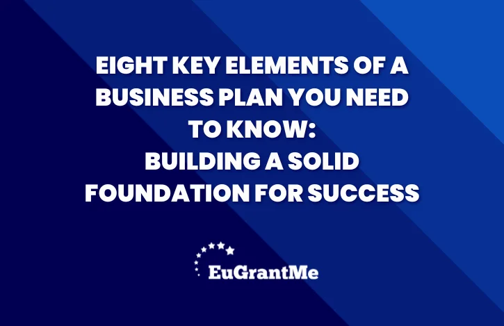 Eight Key Elements of a Business Plan You Need to Know: Building a Solid Foundation for Success