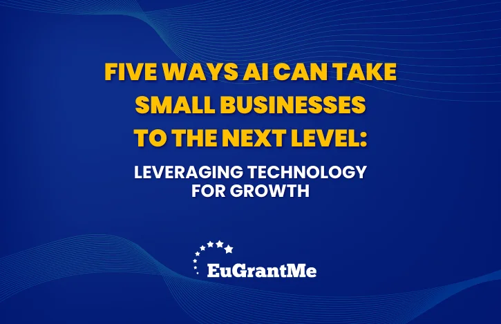 Five Ways AI Can Take Small Businesses to the Next Level: Leveraging Technology for Growth
