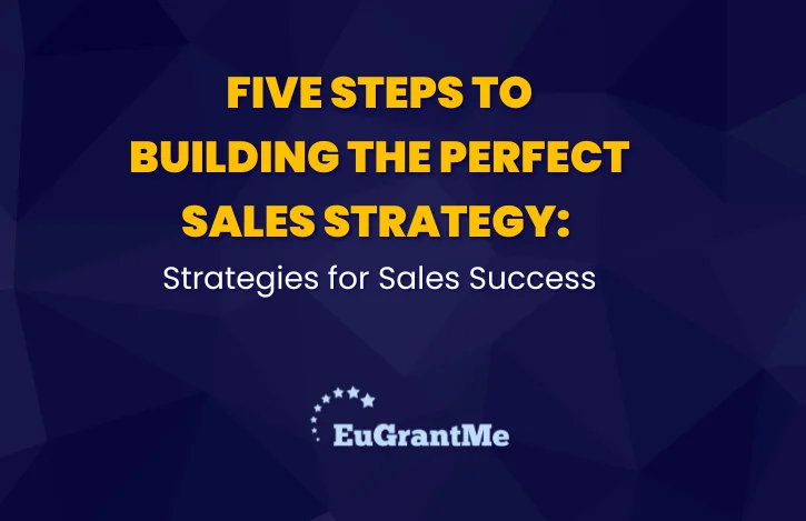 Five Steps to Building the Perfect Sales Strategy: Strategies for Sales Success