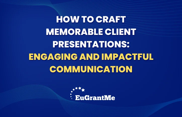 How to Craft Memorable Client Presentations: Engaging and Impactful Communication