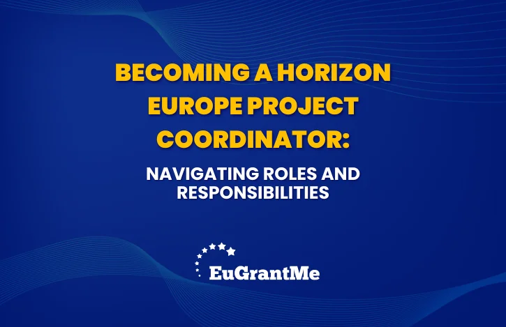 Becoming a Horizon Europe Project Coordinator: Navigating Roles and Responsibilities