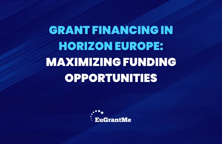 Grant Financing in Horizon Europe: Maximizing Funding Opportunities