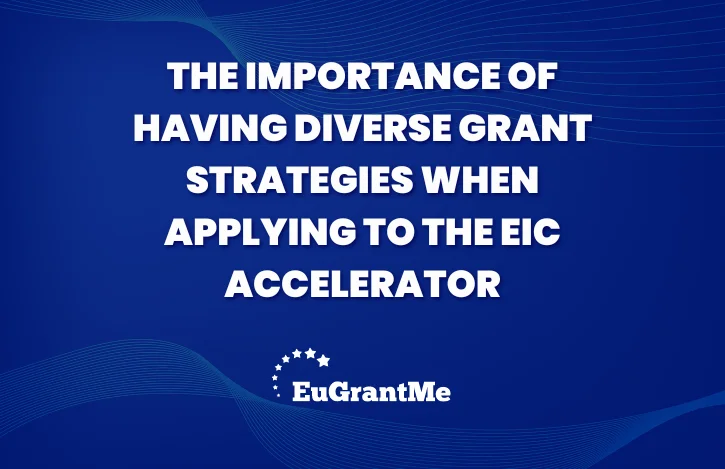 The Importance of Having Diverse Grant Strategies When Applying to the EIC Accelerator