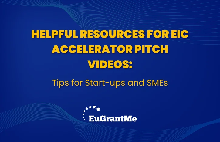 Helpful Resources for EIC Accelerator Pitch Videos: Tips for Start-ups and SMEs