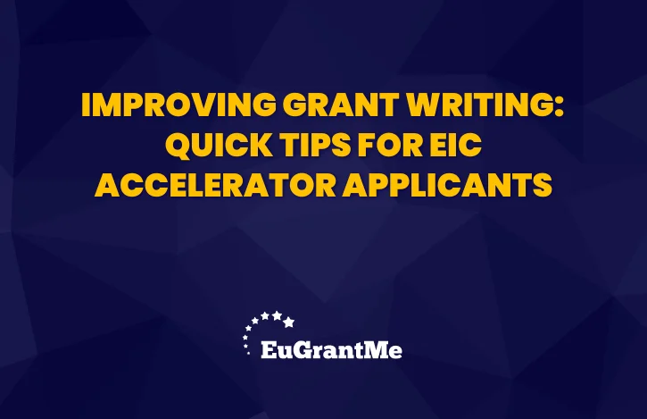 Improving Grant Writing: Quick Tips for EIC Accelerator Applicants