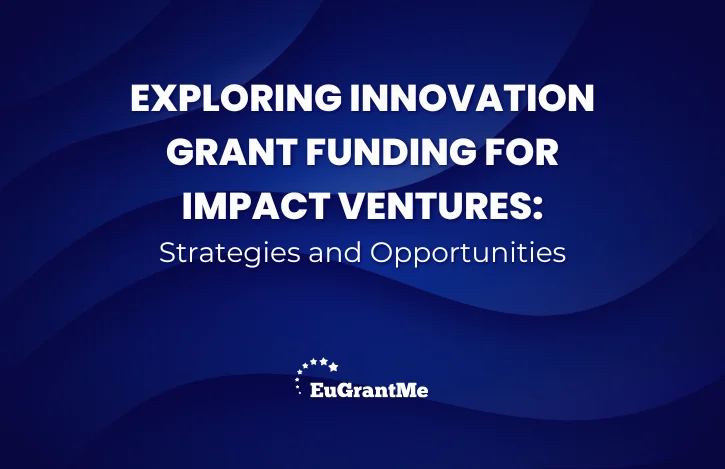 Exploring Innovation Grant Funding for Impact Ventures: Strategies and Opportunities