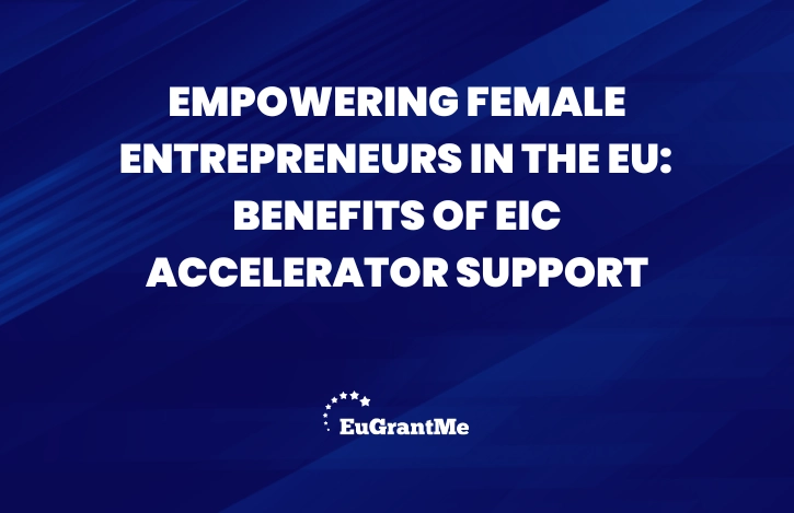 Empowering Female Entrepreneurs in the EU: Benefits of EIC Accelerator Support