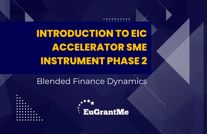 Introduction to EIC Accelerator SME Instrument Phase 2: Blended Finance Dynamics