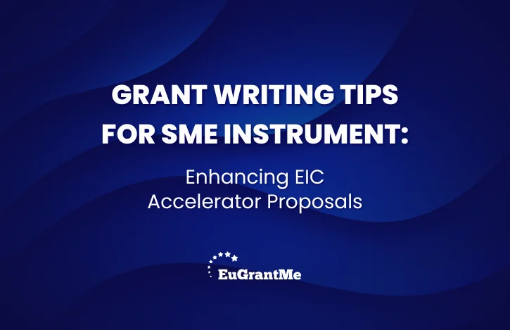 Grant Writing Tips for SME Instrument: Enhancing EIC Accelerator Proposals