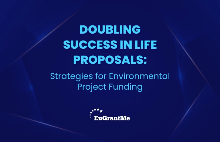 Doubling Success in LIFE Proposals: Strategies for Environmental Project Funding