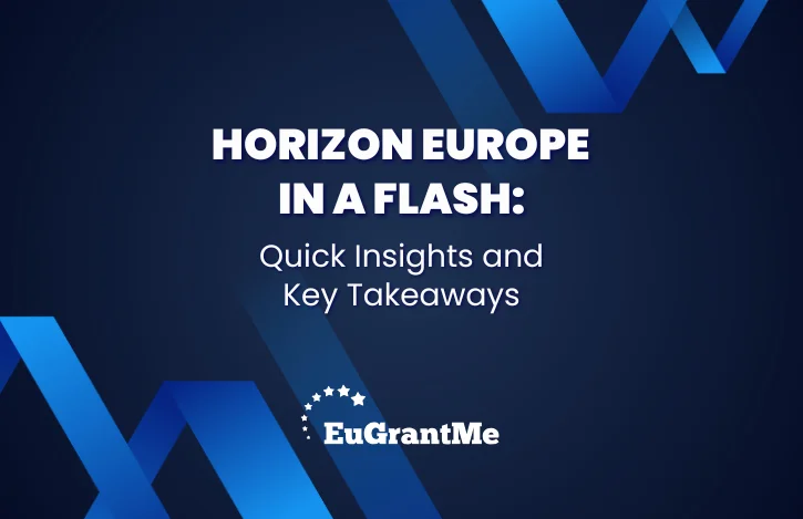 Horizon Europe in a Flash: Quick Insights and Key Takeaways