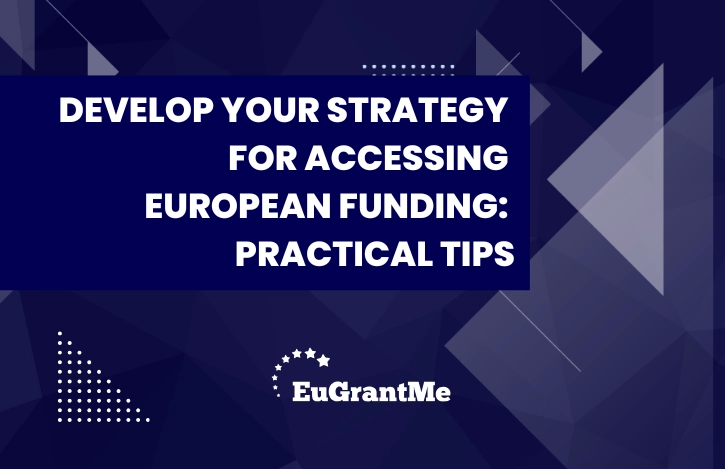Develop Your Strategy for Accessing European Funding: Practical Tips