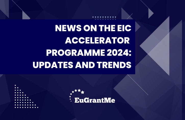 News on the EIC Accelerator Programme 2024: Updates and Trends