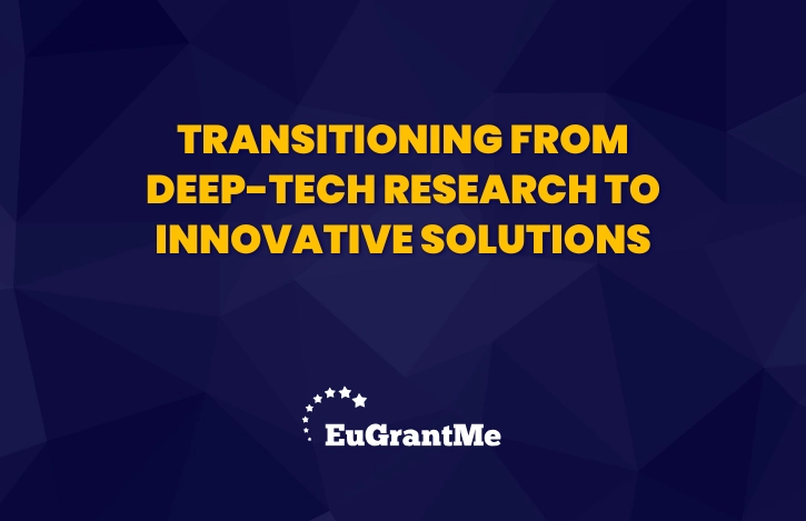Transitioning from Deep-Tech Research to Innovative Solutions